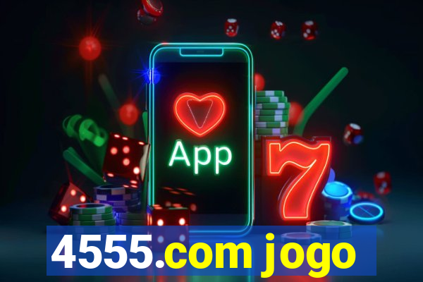 4555.com jogo